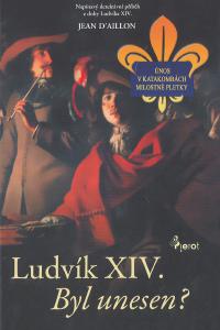 Ludvík XIV. Byl unesen?