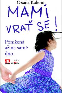 Mami, vrať se! - Ponížená až na samé dno. 