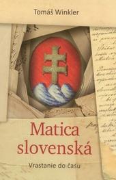 Matica slovenská - Vrastanie do času 