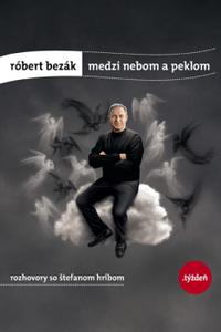 Róbert Bezák: Medzi nebom a peklom   