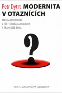 Modernita v otaznících - Tekutá modernita v textech Jeana Rouauda a Françoise Bona