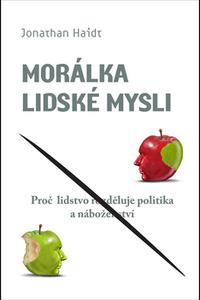 Morálka lidské mysli - Proč lidstvo rozděluje politika a náboženství