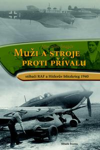 Muži a stroje proti přívalu - Stíhači RAF a Hitlerův blitzkrieg 1940