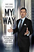 My way / Moja cesta - Ako si vybudovať úspešný život a zvládnuť priamy predaj