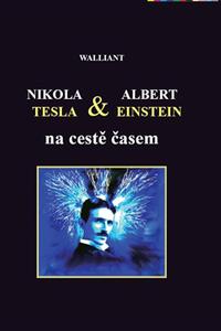 Nikola Tesla a Albert Einstein na cestě časem 