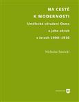 Na cestě k modernosti - Umělecké sdružení Osma a jeho okruh v letech 1900-1910