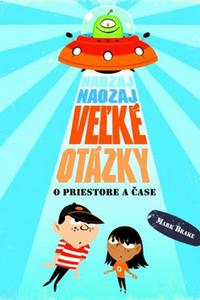 Naozaj naozaj veľké otázky o priestore a čase 