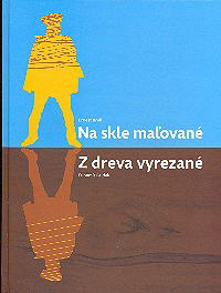 Na skle maľované / Z dreva vyrezané