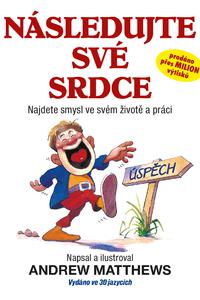 Následujte své srdce - Najdete smysl ve svém životě a práci   