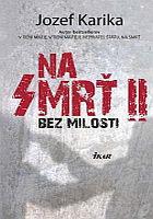 Na smrť II - Bez milosti