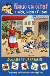 Nauč sa čítať s Lolou, Lelom a Filipom - Lola, Lelo a Filip na farme