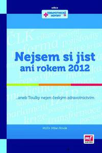 Nejsem si jist ani rokem 2012 aneb Toulky nejen českým zdravotnictvím