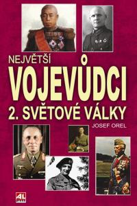 Největší vojevůdci 2. světové války - Jedinečný ucelený přehled