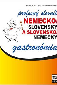 Nemecko/slovenský a slovensko/nemecký profesný slovník gastronómia 