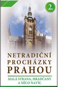 Netradiční procházky Prahou 2. - Malá Strana, Hradčany a něco navíc