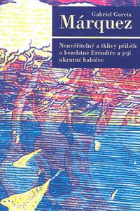 Neuvěřitelný a tklivý příběh o bezelstné Eréndiře a její ukrutné babičce