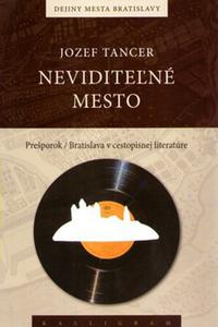 Neviditeľné mesto - Prešporok/Bratislava v cestopisnej literatúre