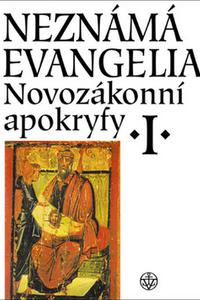 Neznámá evangelia - Novozákonní apokryfy I.