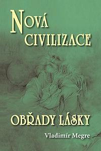 Nová civilizace 8 - Obřady lásky - 2. časť