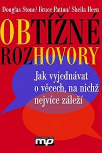 Obtížné rozhovory - Jak vyjednávat o věcech, na nichž nejvíce záleží