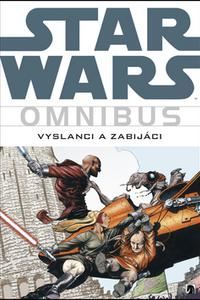 Omnibus - Star Wars - Vyslanci a zabijáci