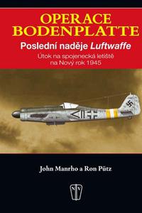 Operace Bodenplatte - Poslední naděje Luftwaffe 