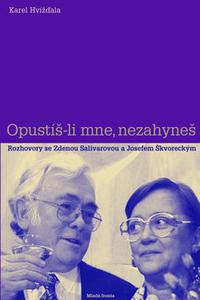 Opustíš-li mne, nezahyneš - Rozhovory se Zdenou Salivarovou a Josefem Škvoreckým 