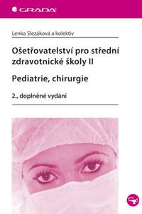 Ošetřovatelství pro střední zdravotnické školy II – Pediatrie, chirurgie