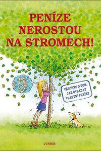 Peníze nerostou na stromech!