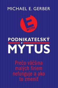 Podnikateľský mýtus - Prečo väčšina malých firiem nefunguje a ako to zmeniť