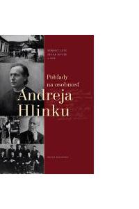 Pohľady na osobnosť Andreja Hlinku