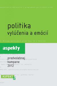 Politika vylúčenia a emócií - aspekty predvolebnej kampane 2012