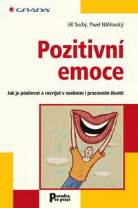 Pozitivní emoce - Jak je posilovat a rozvíjet v osobním i pracovním životě