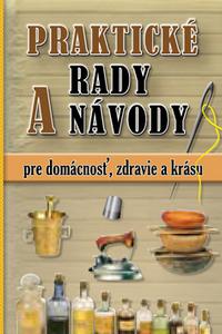 Praktické rady a návody pre domácnosť, zdravie a krásu