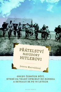 Přátelství navzdory Hitlerovi - Osudy českých dětí, které za války uprchly do Dánska a setkaly se po