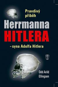 Pravdivý příběh Herrmanna Hitlera - syna Adolfa Hitlera 