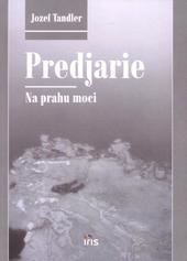 Predjarie - Na prahu moci