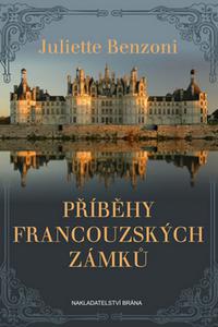 Příběhy francouzských zámků