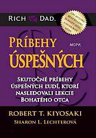 Príbehy úspešných - Skutočné príbehy úspešných ľudí, ktorí nasledovali lekcie Bohatého otca