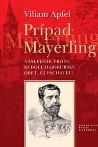 Prípad Mayerling - Následník trónu Rudolf Habsburský: obeť, či páchateľ?