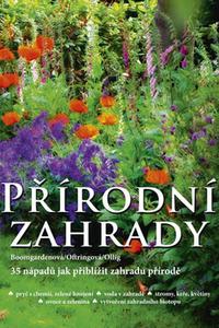 Přírodní zahrady - 35 nápadů jak přiblížit zahradu přírodě 