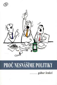 Proč nesnášíme politiky 