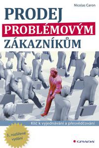 Prodej problémovým zákazníkům - Klíč k vyjednávání a přesvědčování 