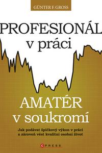 Profesionál v práci, amatér v soukromí 