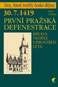 První pražská defenestrace - 30. 7. 1419 Krvavá neděle uprostřed léta 