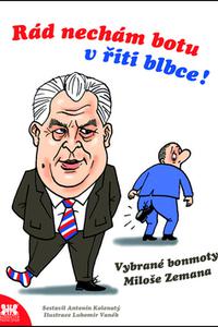 Rád nechám botu v řiti blbce! - Vybrané bonmoty Miloše Zemana