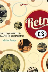 Retro ČS - Co bylo (a nebylo) za reálného socialismu