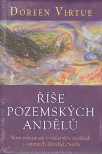 Říše pozemských andělů - Nové informace o vtělených andělech a ostatních šiřitelých Světla