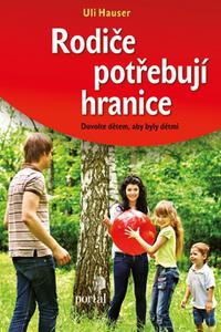 Rodiče potřebují hranice - Dovolte dětem, aby byly dětmi