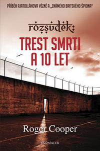 Rozsudek: Trest smrti a 10 let 